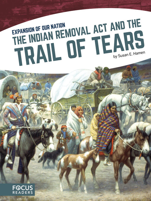 Title details for The Indian Removal Act and the Trail of Tears by Susan E. Hamen - Available